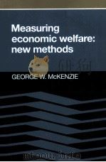 MEASURING ECONOMIC WELFARE:NEW METHODS   1983  PDF电子版封面  0521035945   