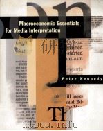 MACROECONOMIC ESSENTIALS FOR MEDIA INTERPRETATION   1996  PDF电子版封面  0262112213  PETER KENNEDY 