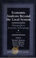 ECONOMIC ANALYSIS BEYOND THE LOCAL SYSTEM:MONOGRAPHS IN ECONOMIC ANTHROPOLOGY NO 13（1997 PDF版）