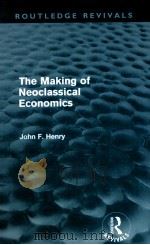 THE MAKING OF NEOCLASSICAL ECONOMICS   1990  PDF电子版封面  9780415618618  JOHN F.HENRY 