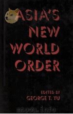 ASIA'S NEW WORLD ORDER   1997  PDF电子版封面  0333665252   