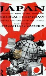 JAPAN AND THE GLOBAL ECONOMY:ISSUES AND TRENDS IN THE 1990S   1991  PDF电子版封面  0415064562   