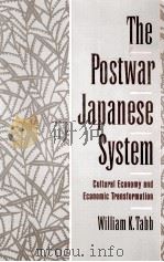 THE POSTWAR JAPANESE SYSTEM:CULTURAL ECONOMY AND ECONOMIC TRANSFORMATION   1995  PDF电子版封面  0195089502  WILLIAM K.TABB 