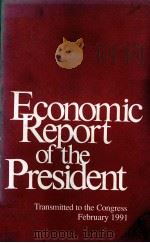 ECONOMIC REPORT OF THE PRESIDENT:TRANSNITTED TO THE CONGREESS FEBRUARY 1991   1991  PDF电子版封面     