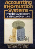 ACCOUNTING INFORMATION SYSTEMS PRINCIPLES APPLICATIONS AND FUTURE DIRECTIONS   1988  PDF电子版封面  0130018511   