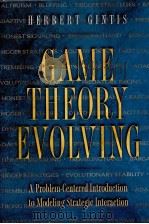 GAME THEORY EVOLVING A PROBLEM CENTERED INTRODUCTION TO MODELING STRATEGIC BEHAVIOR   1999  PDF电子版封面  0691009430   