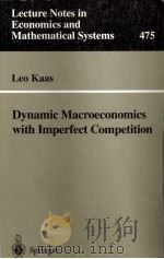 DYNAMIC MACROECONOMICS WITH IMPERFECT COMPETITION   1999  PDF电子版封面  3540660291   