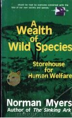 A WEALTH OF WILD SPECIES STOREHOUSE FOR HUMAN WELFARE   1983  PDF电子版封面  0865311331   