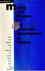 MONEY AND FINANCE IN THE ECONOMIC DEVELOPMENT OF TAIWAN   1990  PDF电子版封面  0333510887   