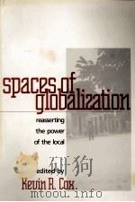 SPACES OF GLOBALIZATION REASSERTING THE POWER OF THE LACAL   1996  PDF电子版封面  1572301996  KEVIN R.COX 