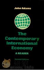 THE CONTEMPORARY INTERNATIONAL ECONOMY:A READER SECOND EDITION   1985  PDF电子版封面    JOHN ADAMS 