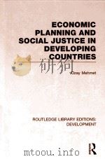 ECONOMIC PLANNING AND SOCIAL JUSTICE IN DEVELOPING COUNTRIES   1978  PDF电子版封面  9780415596114  OZAY MEHMET 