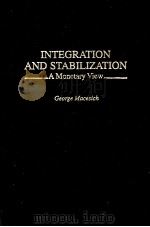 INTEGRATION AND STABILIZATION:A MONETARY VIEW   1996  PDF电子版封面  0275952428   