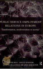 PULIC SERVICE EMPLOYMENT RELATIONS IN EUOPE:TRANSFORMATION MODERNIZATION OR INTERTIA?   1999  PDF电子版封面  0415203430   