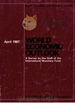 WORLD ECONOMIC OUTLOOK:A SURVEY BY THE STAFF OF THE INTERNATIONAL MINETARY FUND:APRIL 1987（1987 PDF版）