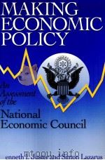 MAKING ECONOMIC POLICY:AN ASSESSMENT OF THE NATIONAL ECONOMIC COUNCIL   1996  PDF电子版封面  0815747756   