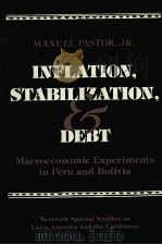 INFLATION STABILIZATION AND DEBT:MACROECONOMIC EXPERIMENTS IN PERU AND BOLIVIA   1992  PDF电子版封面  081337765X   