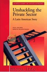 DIRECTIONS IN DEVELOPMENT:UNSHACKLING THE PRIVATE SECTOR:A LATIN AMERICAN STORY   1995  PDF电子版封面  0821333364   