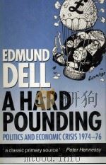EDMUND DELL A HARD POUNDING:POLITICS AND ECONOMIC CRISIS 1974-1976   1991  PDF电子版封面  0198283946   