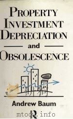 PROPERTY INVESTMENT DEPRECIATION AND OBSOLESCENCE   1991  PDF电子版封面  0415048028   