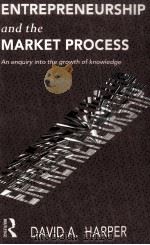 ENTREPRENEURSHIP AND THE MARKET PROCESS   1996  PDF电子版封面  0415130484  DAVID A.HARPER 