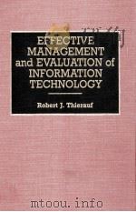 EFFECTIVE MANAGEMENT AND EVALUATION OF INFORMATION TECHNOLOGY   1994  PDF电子版封面  0899308384   