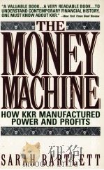 THE MONEY MACHINE:HOW KKR MANUFACTURED POWR & PROFITS   1992  PDF电子版封面  0446394017   