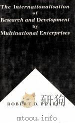 THE INTERNATIONALISATION OF RESEARCH AND DEVELOPMENT BY MULTINATIONAL ENTERPRISES   1989  PDF电子版封面  0333475860   