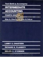 TEST BANK TO ACCOMPANY CHASTEEN FLAHERTY O'CONNOR INTERMEDIATE ACCOUNTING FOURTH EDITION   1992  PDF电子版封面  007010638X   
