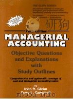MANAGERIAL ACCOUNTING OBJECTIVE QUESTIONS AND EXPLANATIONS WITH STUDY OUTLINES   1996  PDF电子版封面  0917537882   