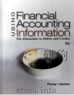 FINANCIAL ACCOUNTING INFORMATION THE ALTERNATION TO DEBIT AND CREDITS 6E     PDF电子版封面  9780324593747  GARY A.PORTER 