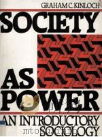 Society As Power An Introductory Sociology   1989  PDF电子版封面    Graham C.Kinloch 