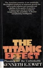 The Titanic Effect Planning For The Unthinkable   1974  PDF电子版封面    Kenneth E.F.Watt 