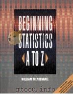 Beginning Statistics:A To Z   1993  PDF电子版封面    William Mendenhall 