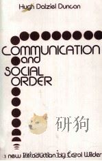 Communication and Social Order   1985  PDF电子版封面    Hugh Dalziel Duncan 