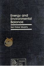 Energy and Environmental Balance   1980  PDF电子版封面    Earl Finbar Murphy 