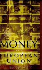 MONEY AND EUROPEAN UNION   1997  PDF电子版封面  0312173016   