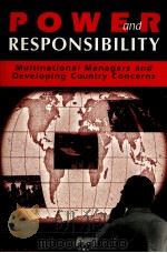 POWER AND RESPONSIBILITY:MULTINATIONAL MANAGERS AND DEVELOPING COUNTRY CONCERNS   1997  PDF电子版封面  0268038120  LEE A.TAVIS 