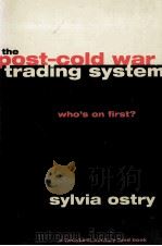 THE POST-COLD WAR TRADING SYSTEM:WHO'S ON FIRST?   1997  PDF电子版封面  0226637907  SYLVIA OSTRY 