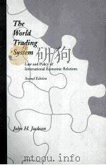THE WORLD TRADING SYSTEM SECOND EDITION   1998  PDF电子版封面  0262100614  JOHN H.JACKSON 