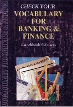 CHECK YOUR VOCABULARY FOR BANKING & FINANCE A WORKBOOK FOR USERS   1997  PDF电子版封面  0948549963  LIZ GREASBY 