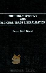 THE URBAN ECONOMY AND BEGIONAL TRADE LIBERALIZATION   1991  PDF电子版封面  0275942899   