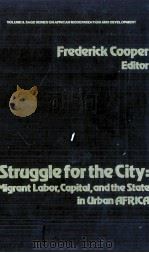 STRUGGLE FOR THE CITY:MIGRANT LABOR CAPITAL AND STATE IN URBAN AFRICA（1983 PDF版）