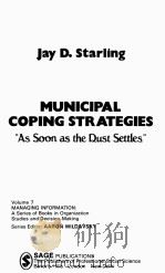 MUNICIPAL COPING STRATEGIES:AS SOON AS THE BUST SETTLES   1985  PDF电子版封面  0803925123  JAY D.STARLING 