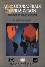 AGRICULTURAL TRADE LIBERALIZATION:IMPLICATIONS FOR DEVELOPING COUNTRIES（1990 PDF版）