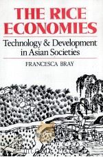 THE RICE ECONOMIES:TECHNOLOGY AND DEVELOPMENT IN ASIAN SOCIETIES   1993  PDF电子版封面  0520086201   