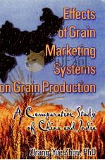 EFFECTS GRAIN MARKETING SYSTEMS ON GRAIN PRODUCTION:A COMPARATIVE STUDY OF CHINA AND INDIA   1996  PDF电子版封面  1560228628   