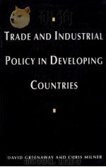 TRADE INDUSTRIAL POLICY IN DEVELOPING COUNTRIES   1993  PDF电子版封面  0333469208   