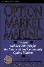 OPTION MARKET MAKING:TRADING AND RISK ANALYSIS FOR THE FINANCIAL AND COMMODITY OPTION MARKETS   1992  PDF电子版封面  0471578320   