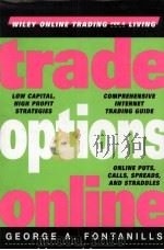 TRADFE OPTIONS ONLINE   1999  PDF电子版封面  0471359386  GEORGWE A.FONTANILLS 